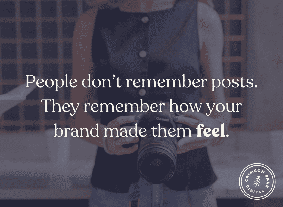 Pull quote saying People don’t remember posts. They remember how your brand made them feel.